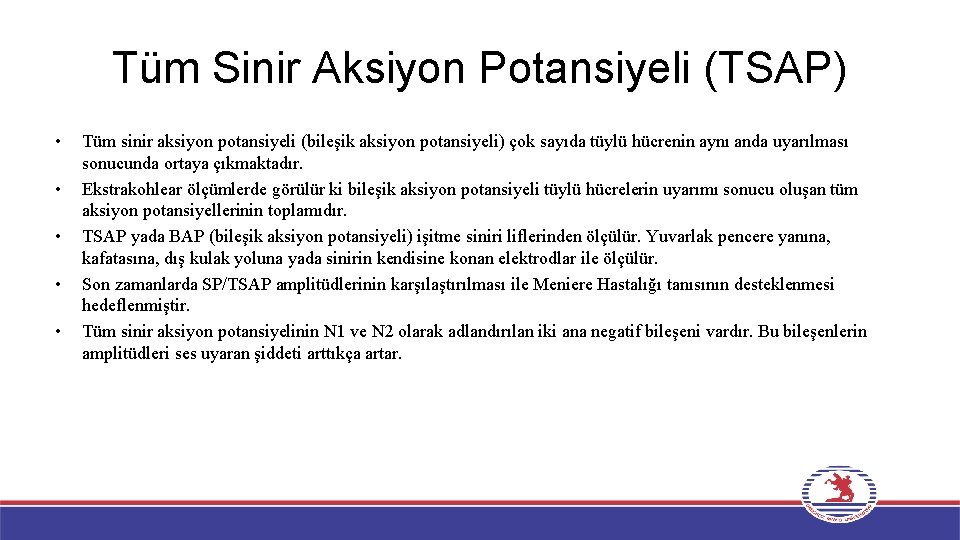 Tüm Sinir Aksiyon Potansiyeli (TSAP) • • • Tüm sinir aksiyon potansiyeli (bileşik aksiyon