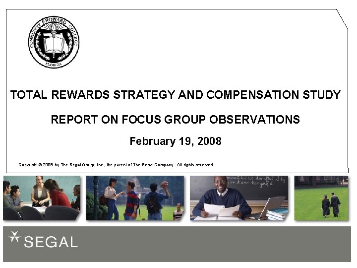 TOTAL REWARDS STRATEGY AND COMPENSATION STUDY REPORT ON FOCUS GROUP OBSERVATIONS February 19, 2008