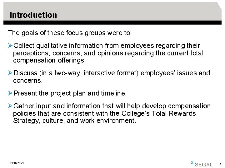 Introduction The goals of these focus groups were to: ØCollect qualitative information from employees