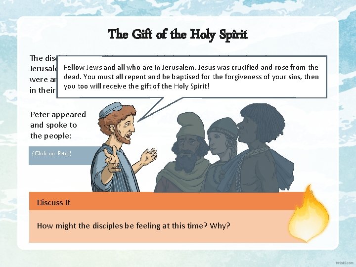 The Gift of the Holy Spirit The disciples were talking away and their voices