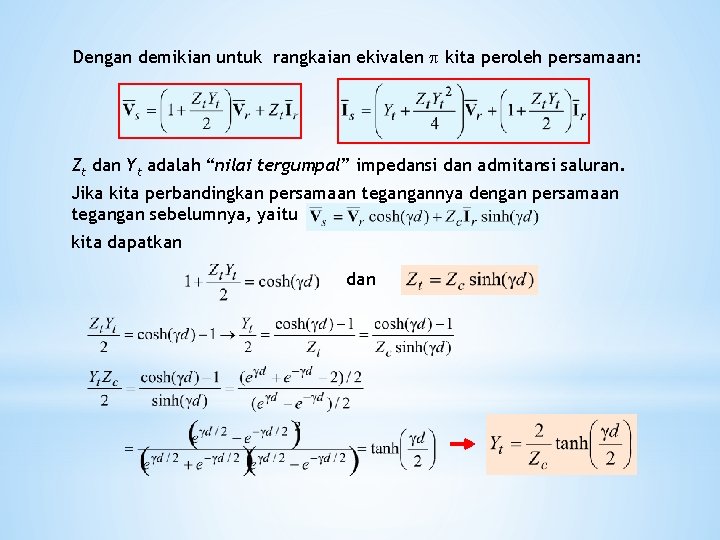 Dengan demikian untuk rangkaian ekivalen kita peroleh persamaan: Zt dan Yt adalah “nilai tergumpal”