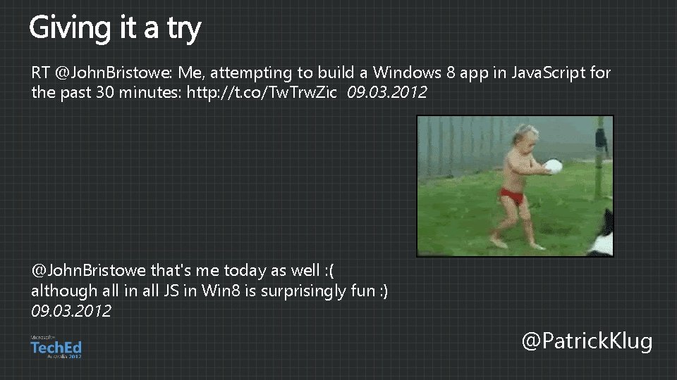 RT @John. Bristowe: Me, attempting to build a Windows 8 app in Java. Script