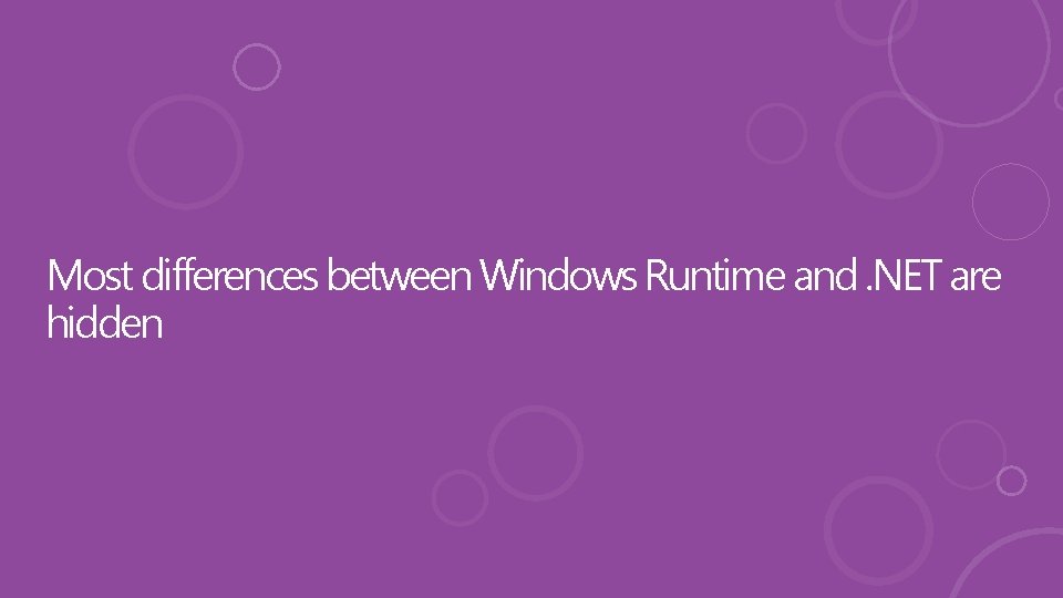 Most differences between Windows Runtime and. NET are hidden 