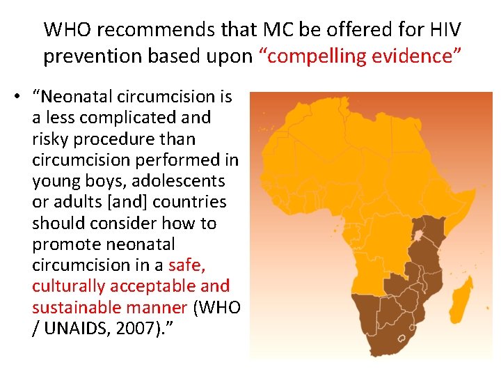 WHO recommends that MC be offered for HIV prevention based upon “compelling evidence” • WHO recommends that MC be offered for HIV prevention based upon “compelling evidence” •