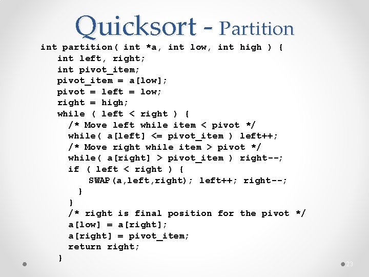 Quicksort - Partition int partition( int *a, int low, int high ) { int