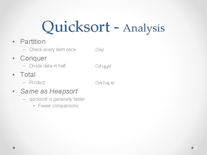 Quicksort - Analysis • Partition – Check every item once O(n) • Conquer –