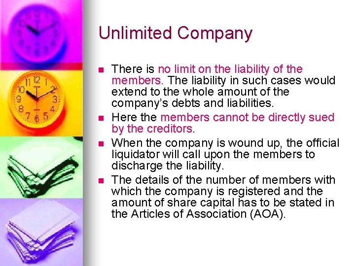 Unlimited Company n n There is no limit on the liability of the members.