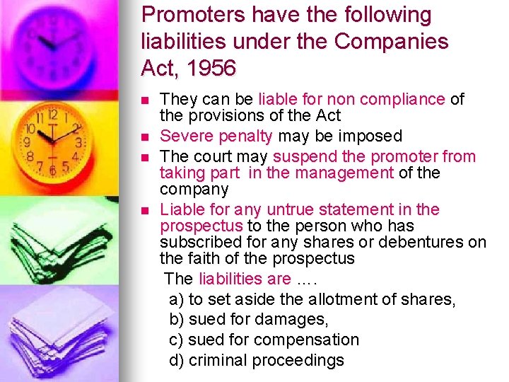 Promoters have the following liabilities under the Companies Act, 1956 n n They can