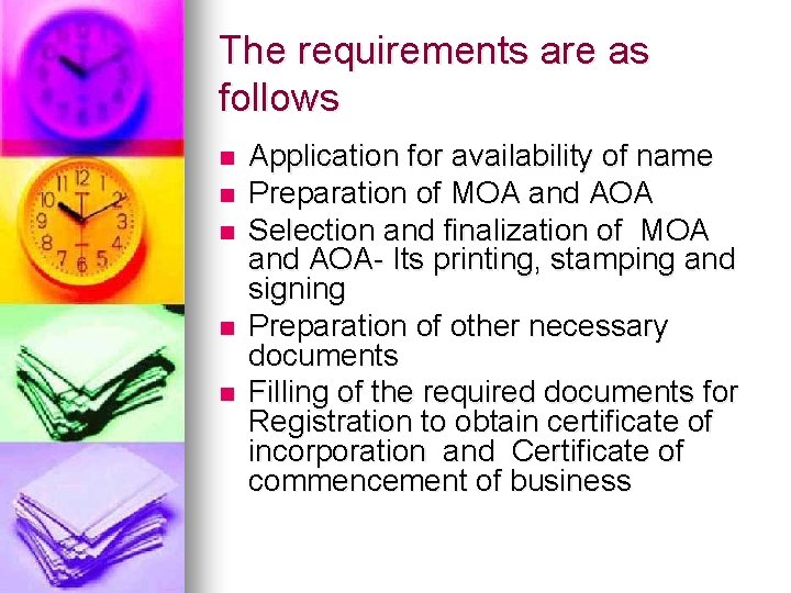 The requirements are as follows n n n Application for availability of name Preparation