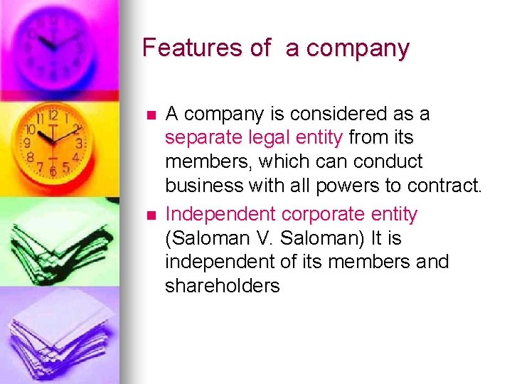 Features of a company n n A company is considered as a separate legal
