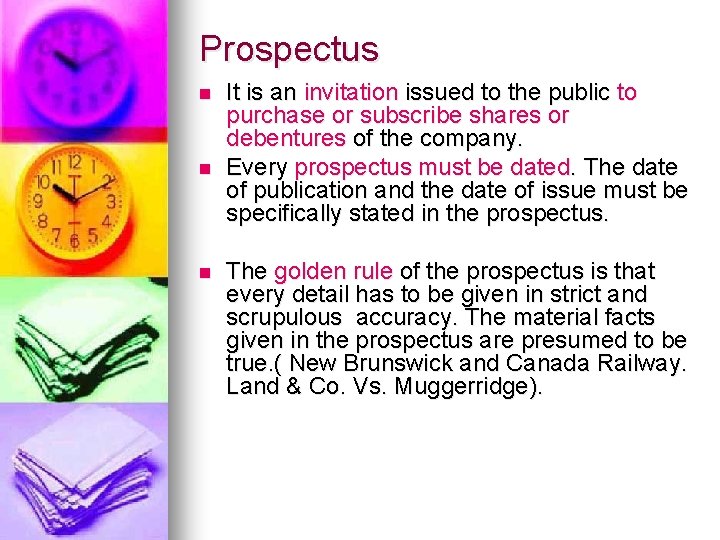 Prospectus n n n It is an invitation issued to the public to purchase