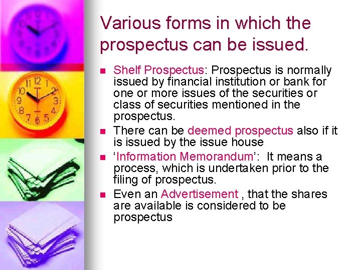 Various forms in which the prospectus can be issued. n n Shelf Prospectus: Prospectus