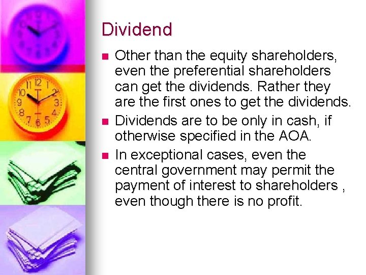 Dividend n n n Other than the equity shareholders, even the preferential shareholders can