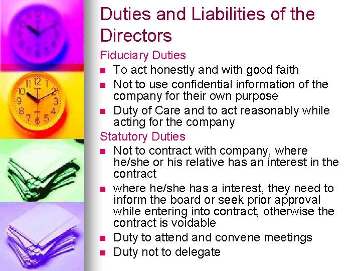 Duties and Liabilities of the Directors Fiduciary Duties n To act honestly and with