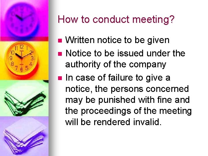 How to conduct meeting? Written notice to be given n Notice to be issued