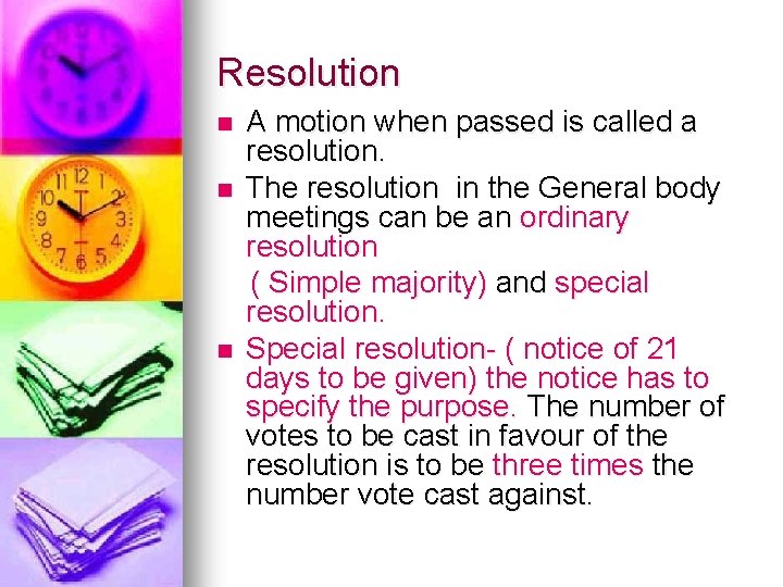 Resolution n A motion when passed is called a resolution. The resolution in the