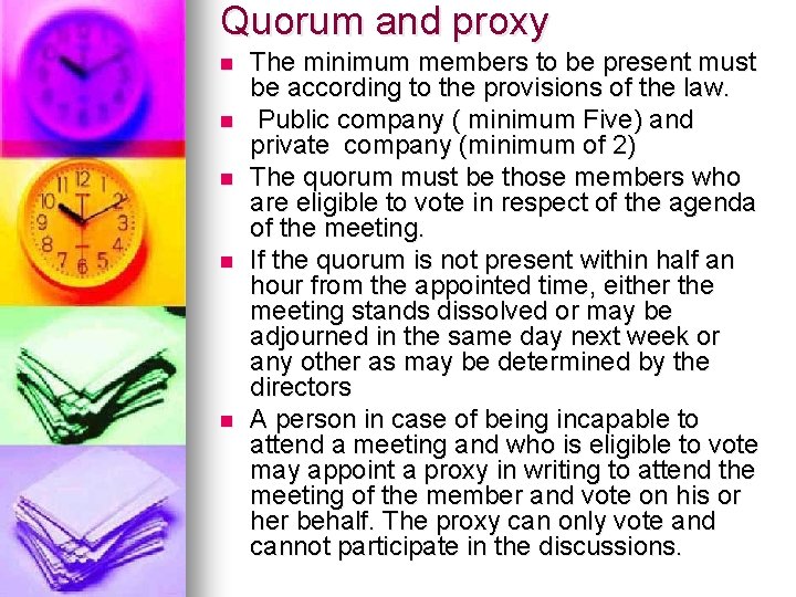 Quorum and proxy n n n The minimum members to be present must be