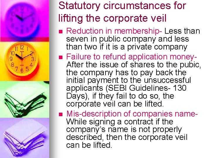 Statutory circumstances for lifting the corporate veil n n n Reduction in membership- Less