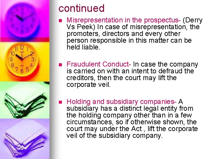 continued n Misrepresentation in the prospectus- (Derry Vs Peek) In case of misrepresentation, the