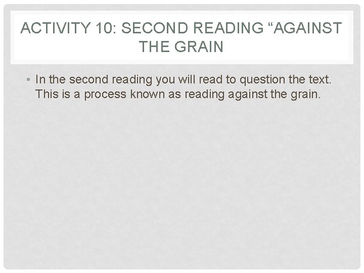 ACTIVITY 10: SECOND READING “AGAINST THE GRAIN • In the second reading you will ACTIVITY 10: SECOND READING “AGAINST THE GRAIN • In the second reading you will
