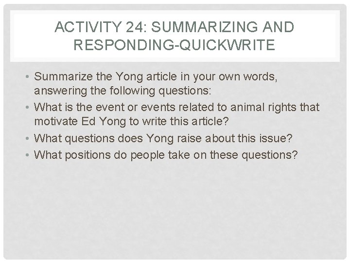 ACTIVITY 24: SUMMARIZING AND RESPONDING-QUICKWRITE • Summarize the Yong article in your own words, ACTIVITY 24: SUMMARIZING AND RESPONDING-QUICKWRITE • Summarize the Yong article in your own words,