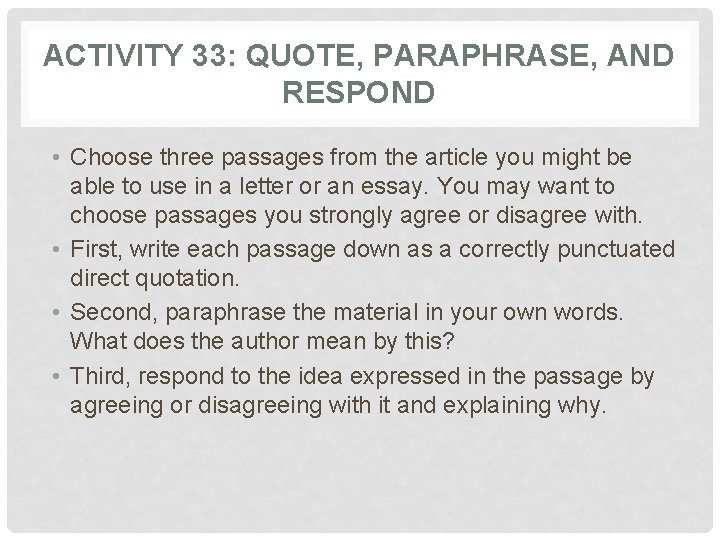 ACTIVITY 33: QUOTE, PARAPHRASE, AND RESPOND • Choose three passages from the article you ACTIVITY 33: QUOTE, PARAPHRASE, AND RESPOND • Choose three passages from the article you