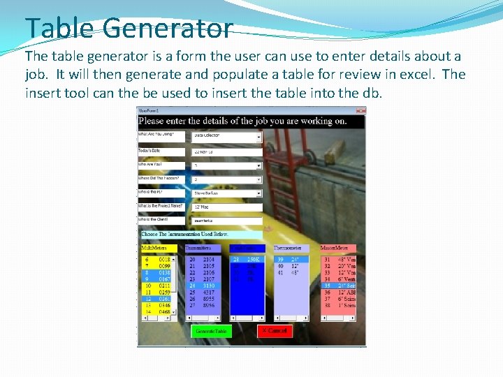 Table Generator The table generator is a form the user can use to enter Table Generator The table generator is a form the user can use to enter