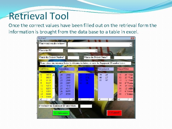 Retrieval Tool Once the correct values have been filled out on the retrieval form Retrieval Tool Once the correct values have been filled out on the retrieval form