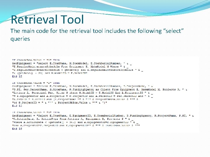Retrieval Tool The main code for the retrieval tool includes the following “select” queries Retrieval Tool The main code for the retrieval tool includes the following “select” queries