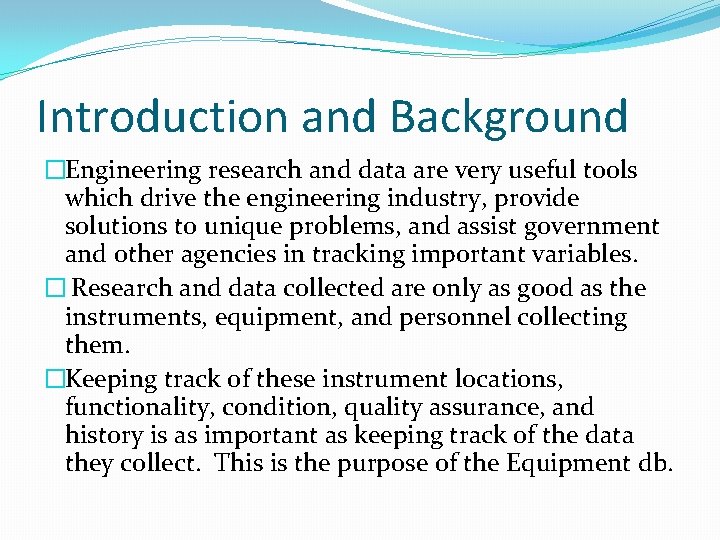 Introduction and Background �Engineering research and data are very useful tools which drive the Introduction and Background �Engineering research and data are very useful tools which drive the
