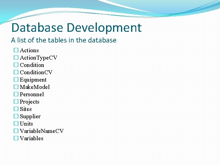 Database Development A list of the tables in the database � Actions � Action. Database Development A list of the tables in the database � Actions � Action.