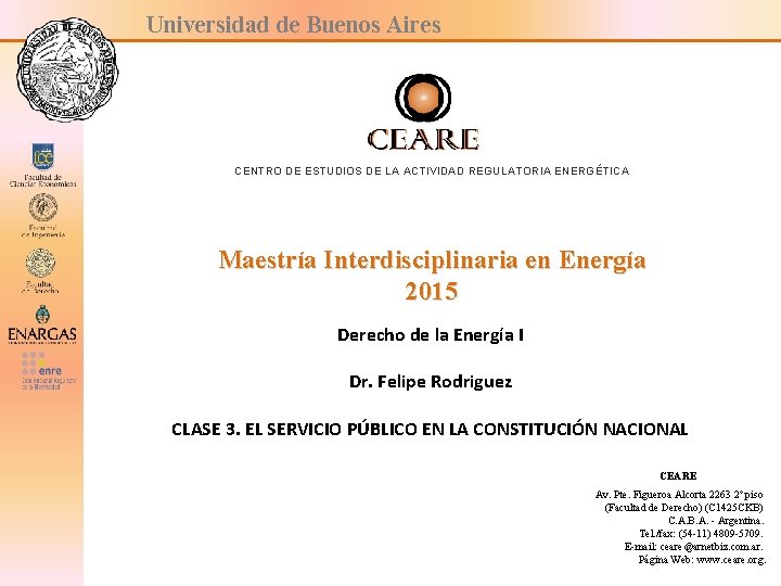 Universidad de Buenos Aires CENTRO DE ESTUDIOS DE LA ACTIVIDAD REGULATORIA ENERGÉTICA Maestría Interdisciplinaria