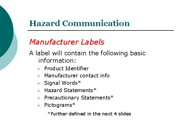 Hazard Communication Manufacturer Labels A label will contain the following basic information: l l Hazard Communication Manufacturer Labels A label will contain the following basic information: l l