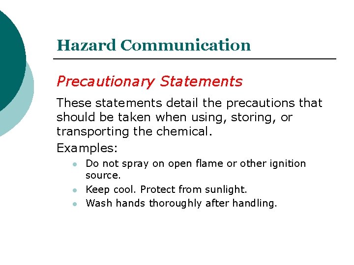 Hazard Communication Precautionary Statements These statements detail the precautions that should be taken when Hazard Communication Precautionary Statements These statements detail the precautions that should be taken when