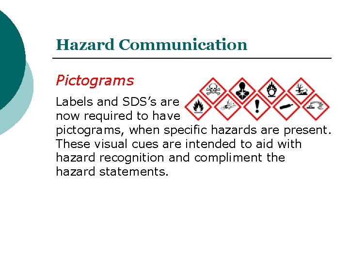 Hazard Communication Pictograms Labels and SDS’s are now required to have pictograms, when specific