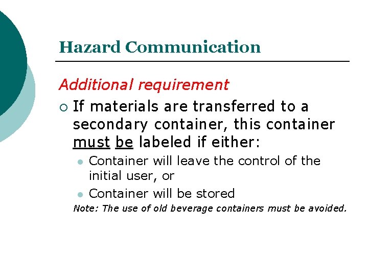 Hazard Communication Additional requirement If materials are transferred to a secondary container, this container Hazard Communication Additional requirement If materials are transferred to a secondary container, this container