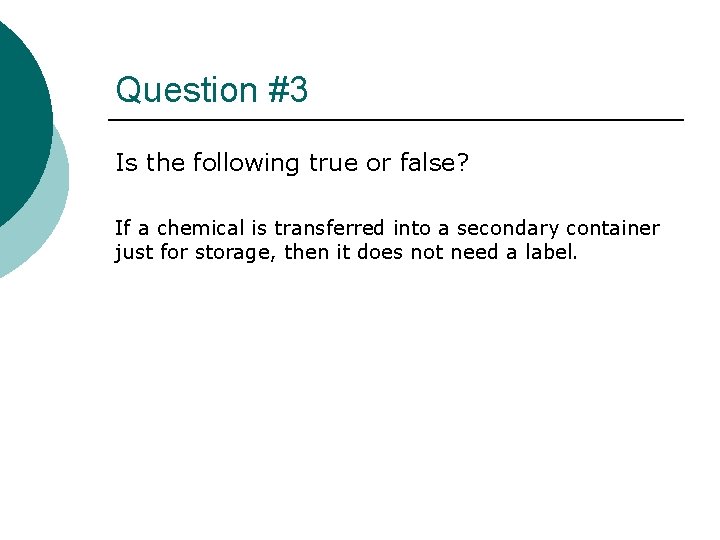 Question #3 Is the following true or false? If a chemical is transferred into