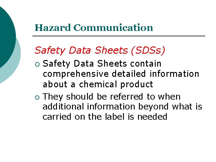 Hazard Communication Safety Data Sheets (SDSs) Safety Data Sheets contain comprehensive detailed information about Hazard Communication Safety Data Sheets (SDSs) Safety Data Sheets contain comprehensive detailed information about