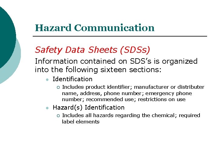 Hazard Communication Safety Data Sheets (SDSs) Information contained on SDS’s is organized into the Hazard Communication Safety Data Sheets (SDSs) Information contained on SDS’s is organized into the