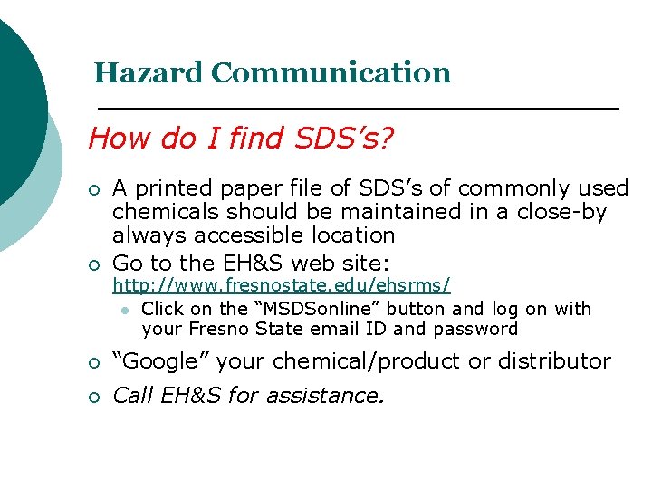 Hazard Communication How do I find SDS’s? A printed paper file of SDS’s of