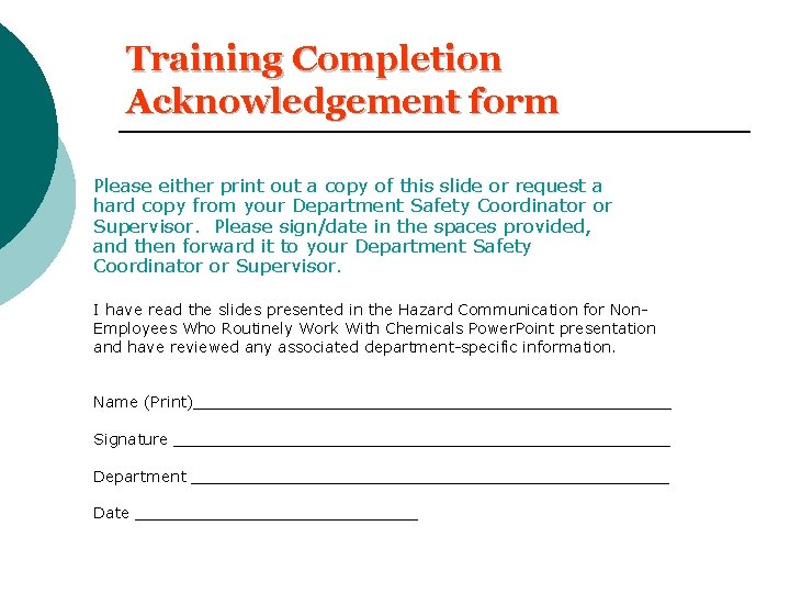 Training Completion Acknowledgement form Please either print out a copy of this slide or Training Completion Acknowledgement form Please either print out a copy of this slide or