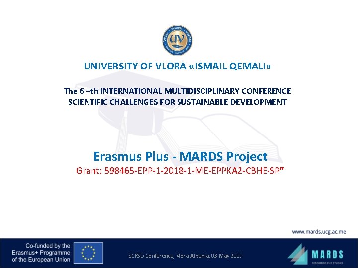 UNIVERSITY OF VLORA «ISMAIL QEMALI» The 6 –th INTERNATIONAL MULTIDISCIPLINARY CONFERENCE SCIENTIFIC CHALLENGES FOR