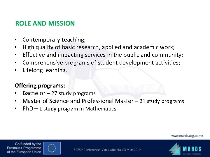 ROLE AND MISSION • • • Contemporary teaching; High quality of basic research, applied