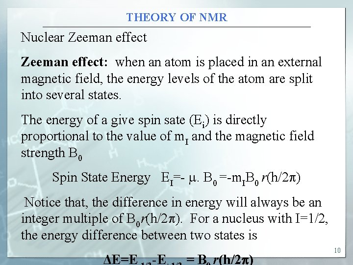 THEORY OF NMR Nuclear Zeeman effect: when an atom is placed in an external