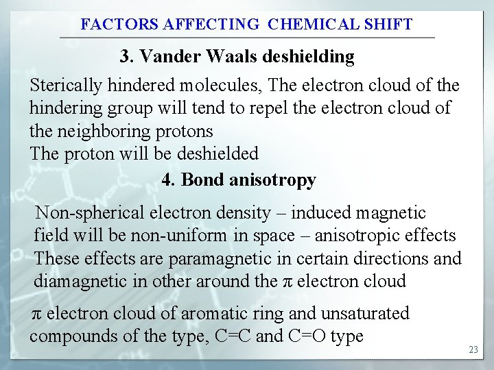 FACTORS AFFECTING CHEMICAL SHIFT 3. Vander Waals deshielding Sterically hindered molecules, The electron cloud