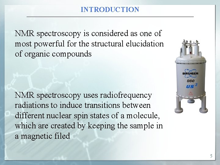 INTRODUCTION NMR spectroscopy is considered as one of most powerful for the structural elucidation