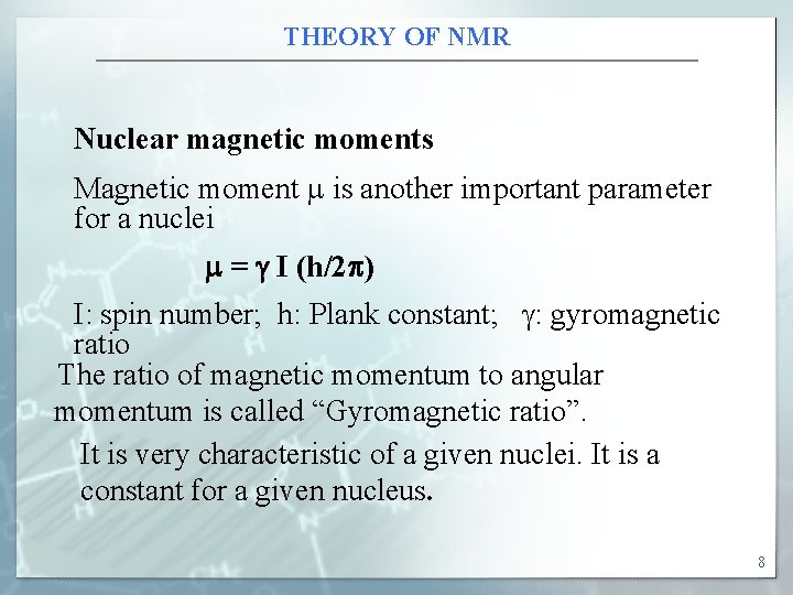 THEORY OF NMR Nuclear magnetic moments Magnetic moment is another important parameter for a