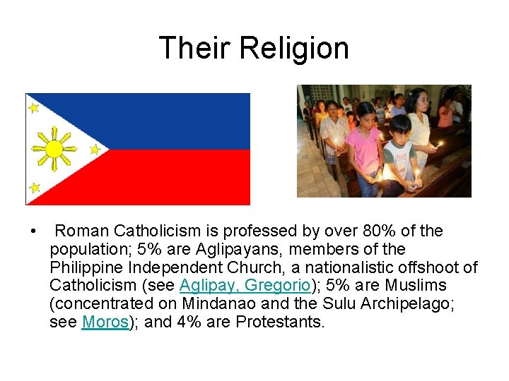 Their Religion • Roman Catholicism is professed by over 80% of the population; 5%