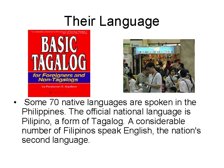 Their Language • Some 70 native languages are spoken in the Philippines. The official