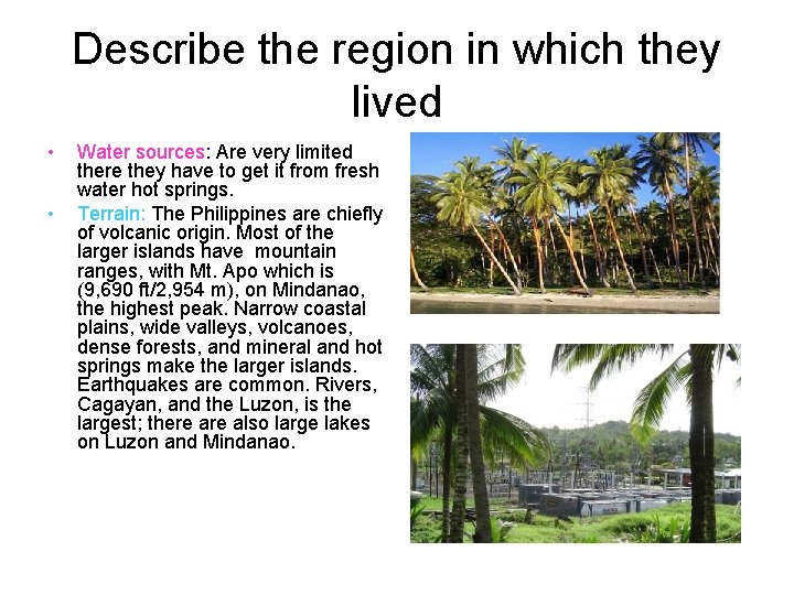 Describe the region in which they lived • • Water sources: Are very limited